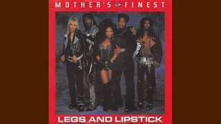 Mother&#39;s Finest - Legs And Lipstick