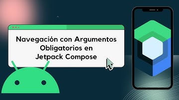 Navegación con argumentos obligatorios en Jetpack Compose