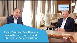 Aiman Ezzat and Paul Hermelin discuss the past, present, and future of the Capgemini Group