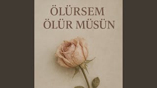 Ölürsem Ölür Müsün?