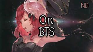 Nightcore - On Bts X Lyrics