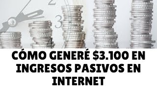 $3.100 DÓLARES EN INGRESOS PASIVOS EN INTERNET - CÓMO TÚ LOS PUEDES HACER