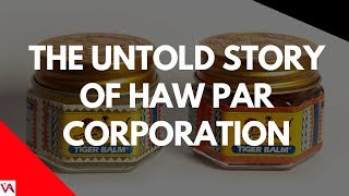 The Untold Hidden Story of Haw Par Corporation