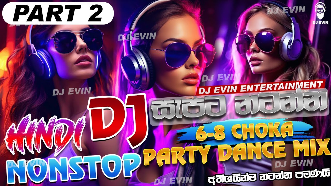 Party Dance Hindi Dj Nonstop   Dance Mix 6 8 Dj Nonstop  Hindi Songs Remix 2024 DJ EVIN