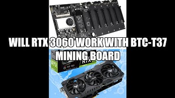 Will RTX 3060 work with BTC-T37 motherboard?