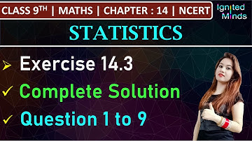 Class 9th Maths | Exercise 14.3 (Q1 to Q9) | Chapter 14 : Statistics | NCERT