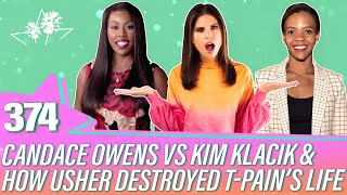 Ep 374 | Candace Owens Vs Kim Klacik & How Usher Destroyed T-Pain’s Life