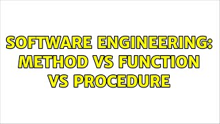 Software Engineering: Method vs Function vs Procedure (6 Solutions!!)