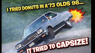 I Tried Donuts in a ’73 Olds 98… It Tried to Capsize