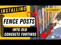 Installing Fence Posts in Existing Concrete Footings  (Reusing old footings & reusing old fence post