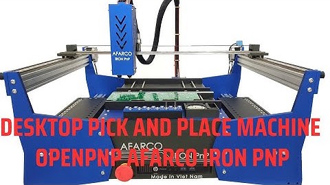 Desktop Pick and Place machine using OpenPnP || AFARCO iRON PnP