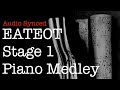 EATEOT Stage 1 Piano - Synced w/ Original Songs