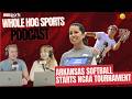 PODCAST LIVE: Arkansas softball starts NCAA Tournament