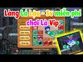 Review Làng Lá - Trải nghiệm Sv Làng Lá Miễn phí FULL TÍNH NĂNG SIÊU ĐÔNG NGƯỜI CHƠI VÀO LÀ VIP