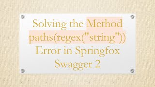 Solving the Method paths(regex("string")) Error in Springfox Swagger 2