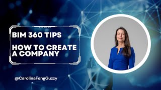 BIM 360 Tips: #2 - How to create a Company