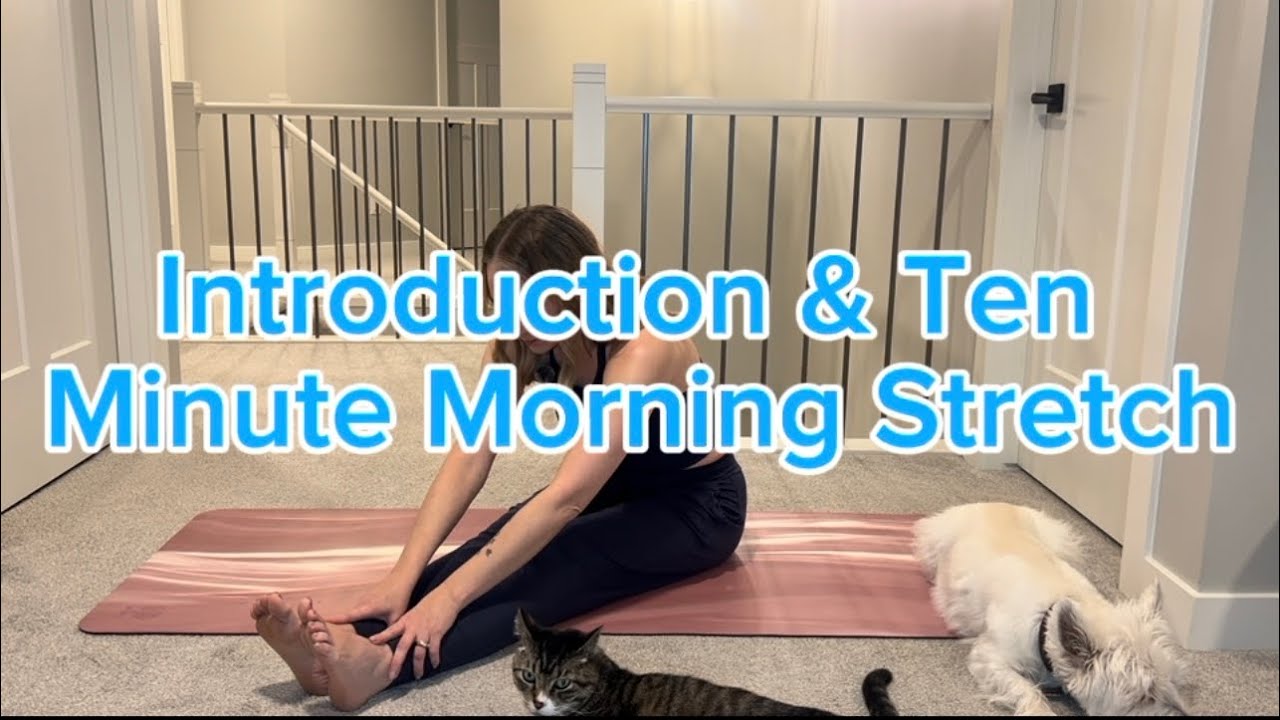 Introduction & Ten Minute Morning Stretch