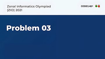 Zonal Informatics Olympiad (ZIO) 2021 - Problem 3 Solution