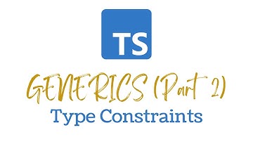 TypeScript Generics Explained (Part 2): Generics Type Constraints