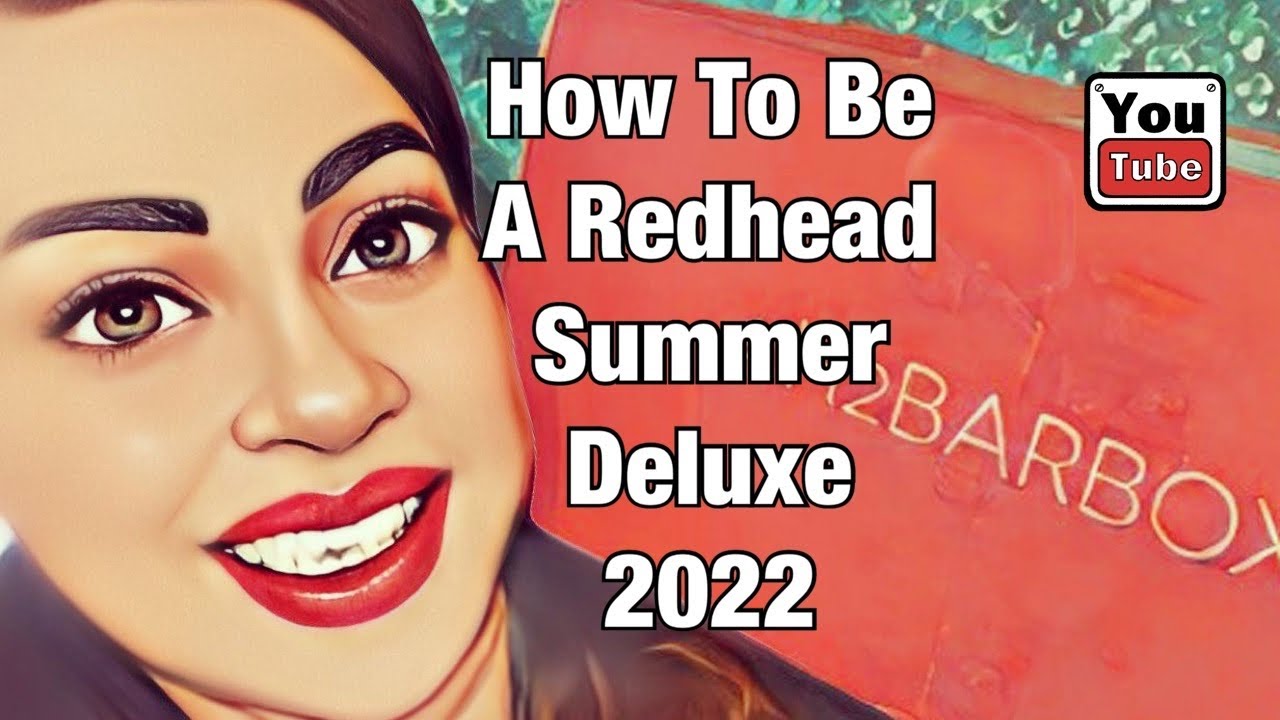 How To Be A Redhead Summer Deluxe Box June 2022 - YouTube