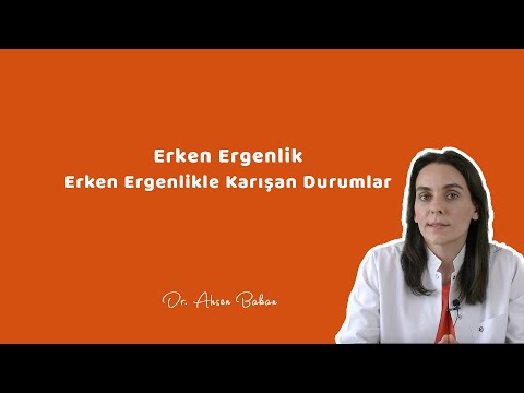 ERKEN ERGENLİK (Erken Ergenlikle Karışan Durumlar) - Dr. Ahsen Bakan