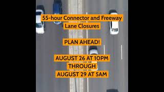 I-10 ALERT: 55 hour connector and lane closures 8/26 at 10pm through 8/29 at 5AM