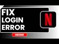 How to Fix Login Error in Netflix | Easy Step-by-Step Troubleshooting Guide