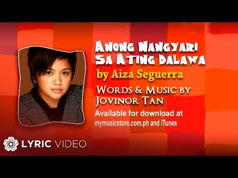 ANONG NANGYARI SA ATING DALAWA BY AIZA SEGUERRA (Lyric Video)