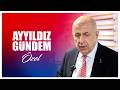 Zafer Partisi Genel Başkanı Prof. Dr. Ümit Özdağ I Ayyıldız Gündem Özel