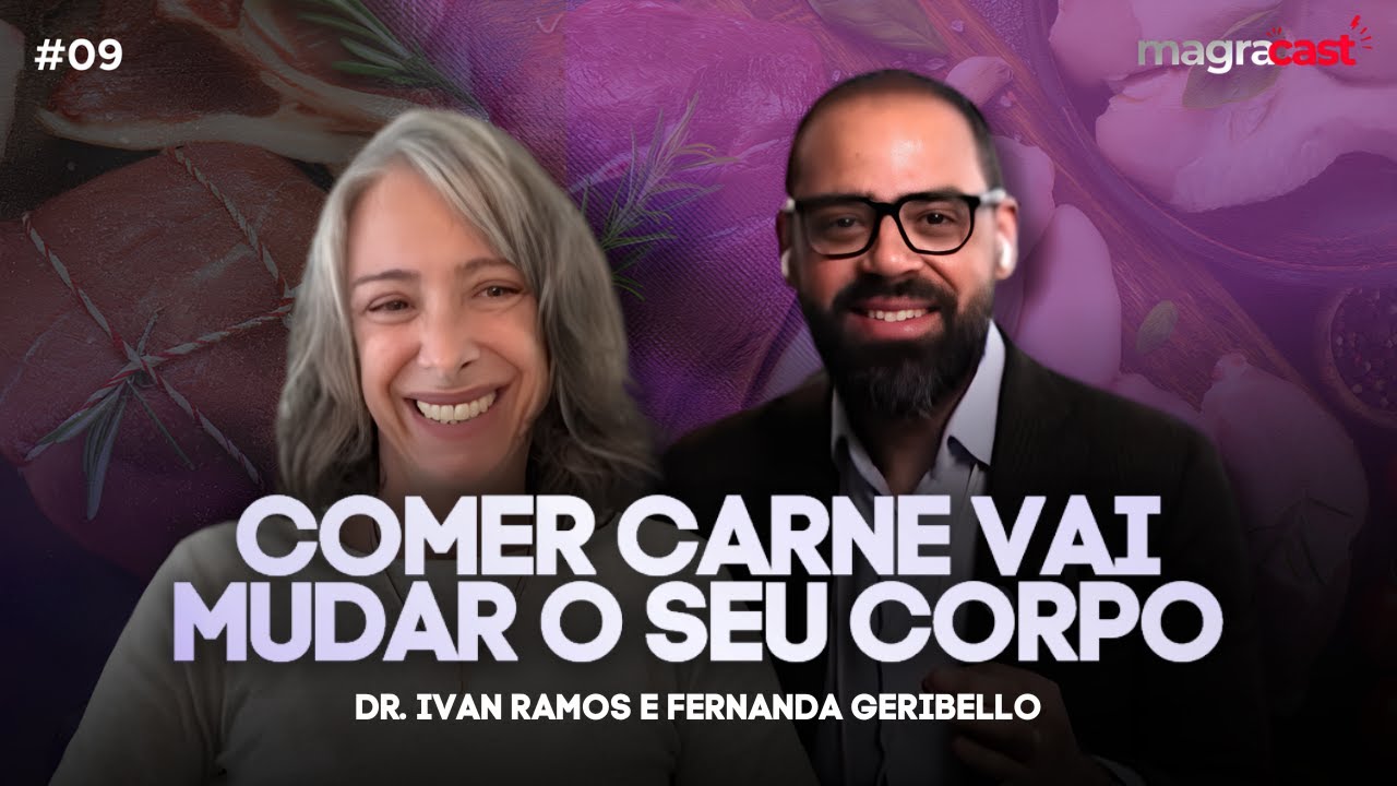 COMER CARNE VAI MUDAR O SEU CORPO DEFINITIVAMENTE (Fernanda Geribello) | Magracast 009