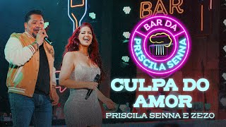 Priscila Senna e Zezo - Culpa do Amor (DVD Bar Da Priscila Senna)