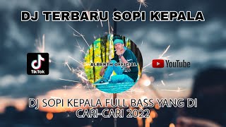 DJ TERBARU SOPI KEPALA - FULL BASS 2022