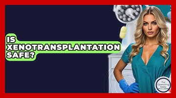 Is Xenotransplantation Safe? - The Operating Table