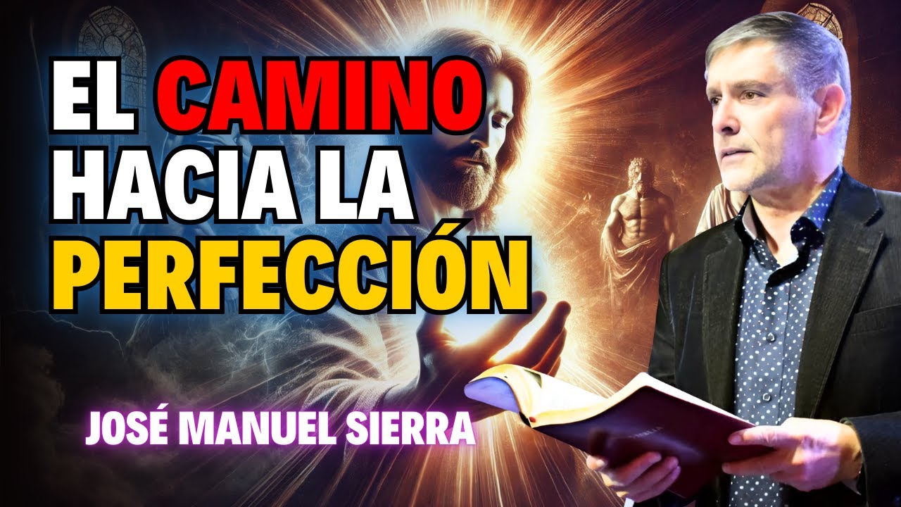 José Manuel Sierra Predicas - El Secreto del Camino hacia la Perfección ...