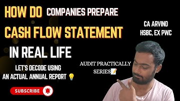 How companies prepare Cash Flow Statement in reality - Audit Practically by CA Arvind, HSBC, Ex PwC