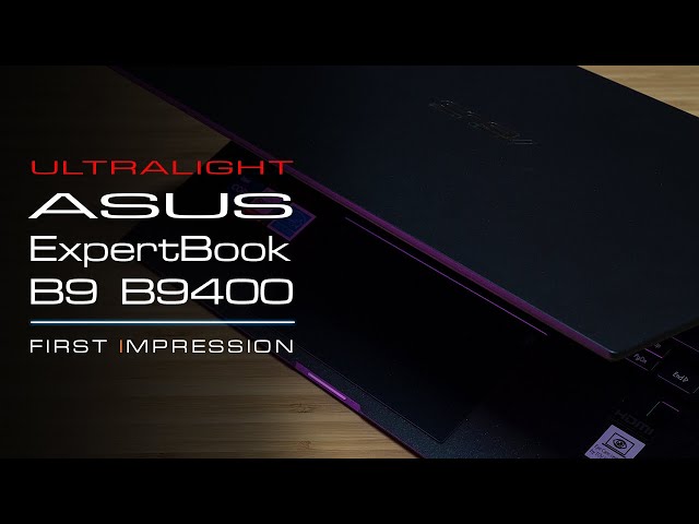 Asus ExpertBook B9 B9400 - First Impression and Unboxing