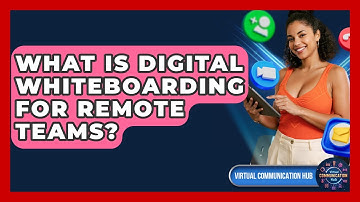 What Is Digital Whiteboarding For Remote Teams? - Virtual Communication Hub