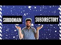 Subdomain vs Subdirectory – What are they and how can they can help you?