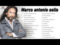 LAS 30 MEJORES CANCIONES DE MARCO ANTONIO SOLIS - MARCO ANTONIO SOLIS SUS MEJORES EXITOS ROMANTICOS