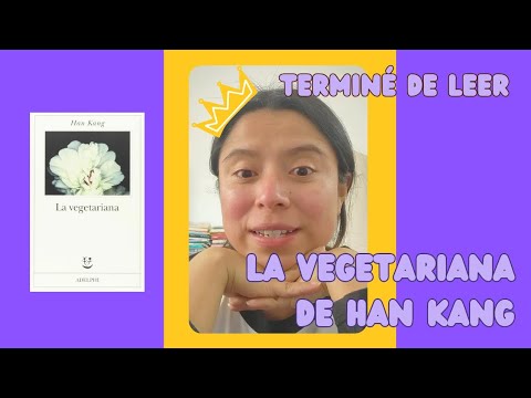 Terminé de leer La vegetariana, de Han Kang 