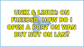 Unix & Linux: on FreeBSD, how do I open a port on WAN but not on LAN?