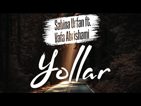 Sabina Urfan & Vafa Abrishami - Yollar (Official Video 2019)