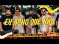 Os Barões da Pisadinha e Iguinho e Lulinha - Eu Acho Que Não (É ASSIM QUE O POVO GOSTA)
