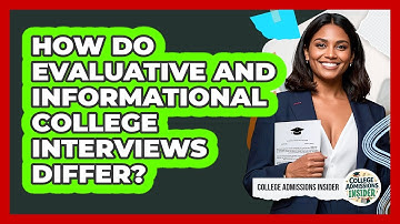 How Do Evaluative And Informational College Interviews Differ? - College Admissions Insider