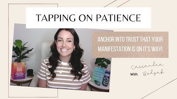 Tapping for Patience (Trusting it