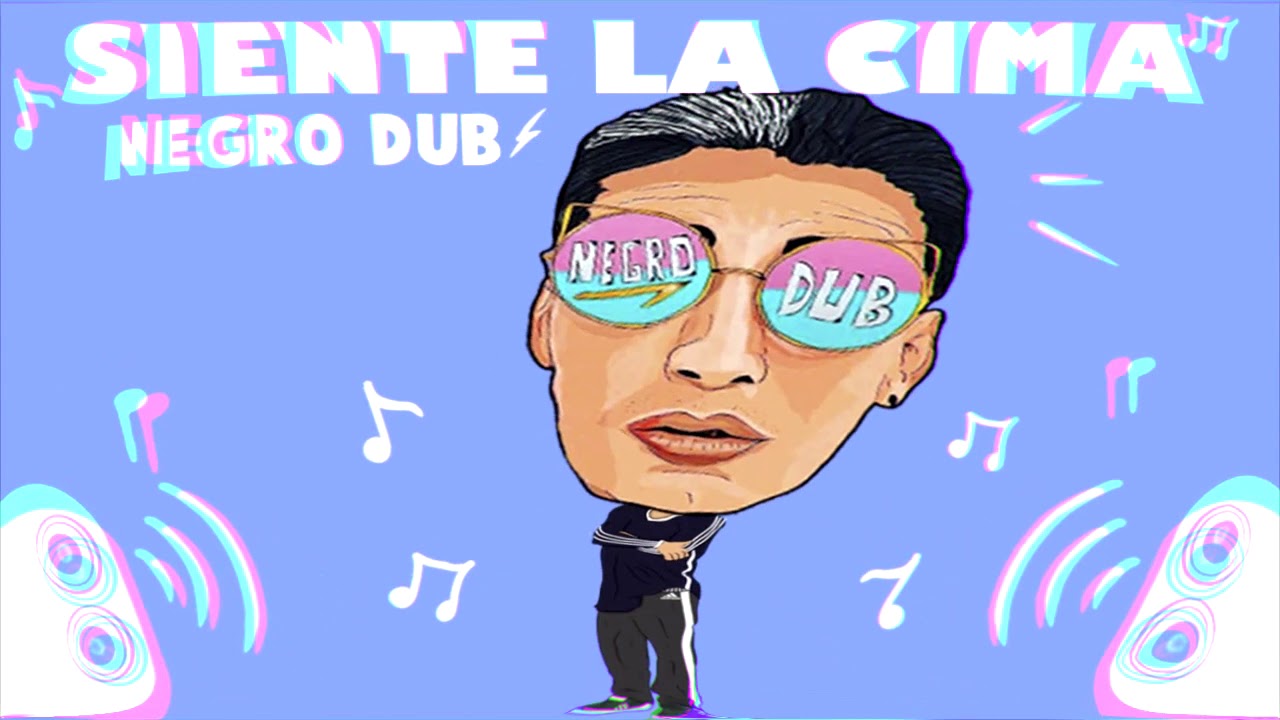 Guarda NEGRO DUB - SIENTE LA CIMA su YouTube Guarda NEGRO DUB - SIENTE LA CIMA su YouTube