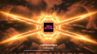 Jaydxhardstyle  Unbreakable  Euphoric Hardstyle