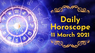 Daily Horoscope 11th March 2021 Aries to Pisces Horoscope Prediction Astroyogi
