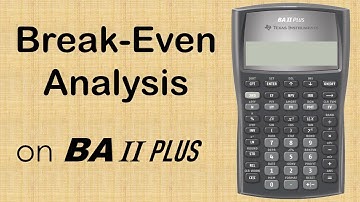 Solving Break-Even problems on the BA II Plus Calculator