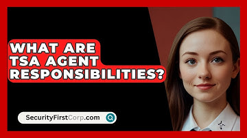 What Are TSA Agent Responsibilities? - SecurityFirstCorp.com